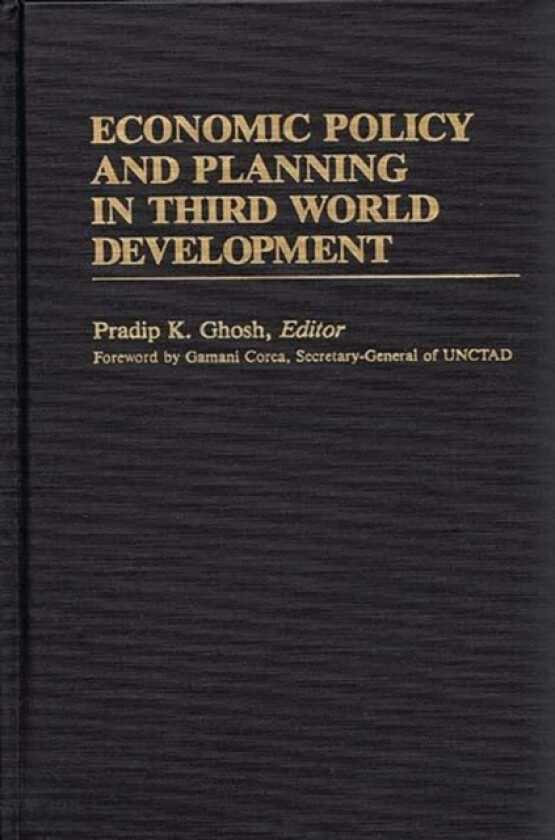 Economic Policy and Planning in Third World Development av Pradip K. Ghosh (Hardcover)