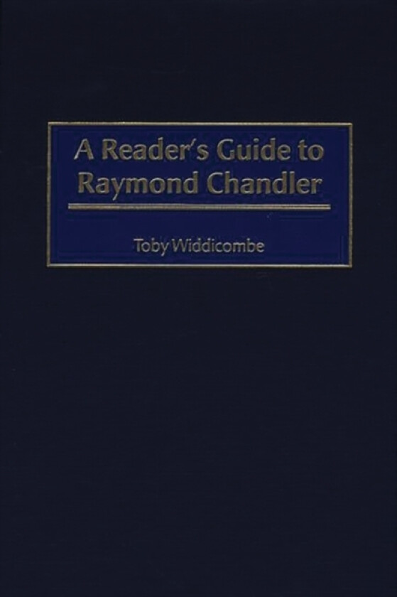 A Reader's Guide to Raymond Chandler av Professor Toby Widdicombe (Hardcover)