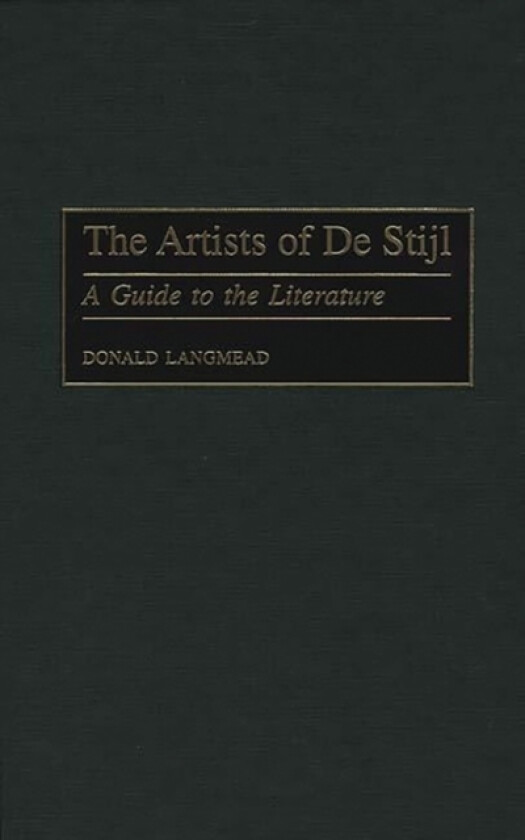 The Artists of De Stijl av Donald Langmead (Hardcover)