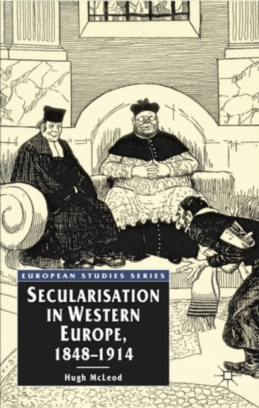 Secularisation in Western Europe, 1848-1914 av Hugh Mcleod (Hardcover)