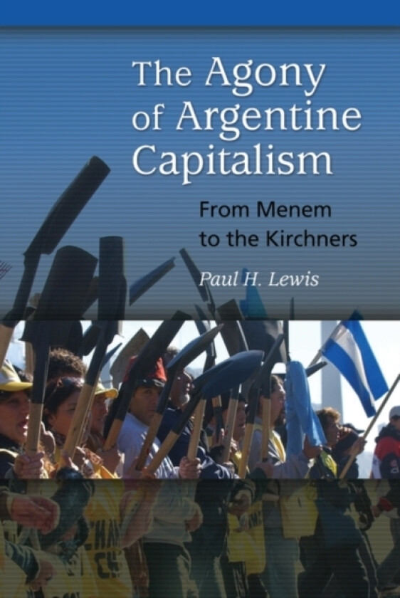 The Agony of Argentine Capitalism av Paul H. Lewis (Hardcover)