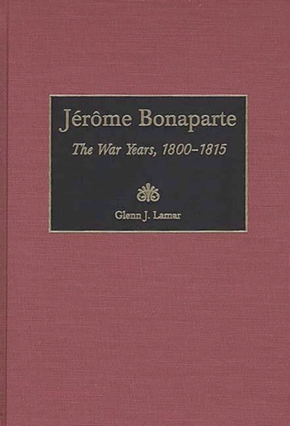 Jerome Bonaparte av Glenn Lamar (Hardcover)
