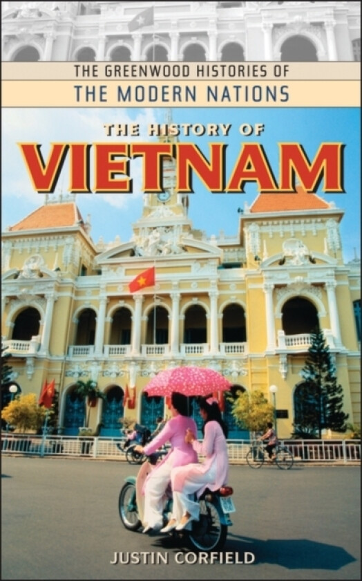 The History of Vietnam av Justin Corfield (Hardcover)
