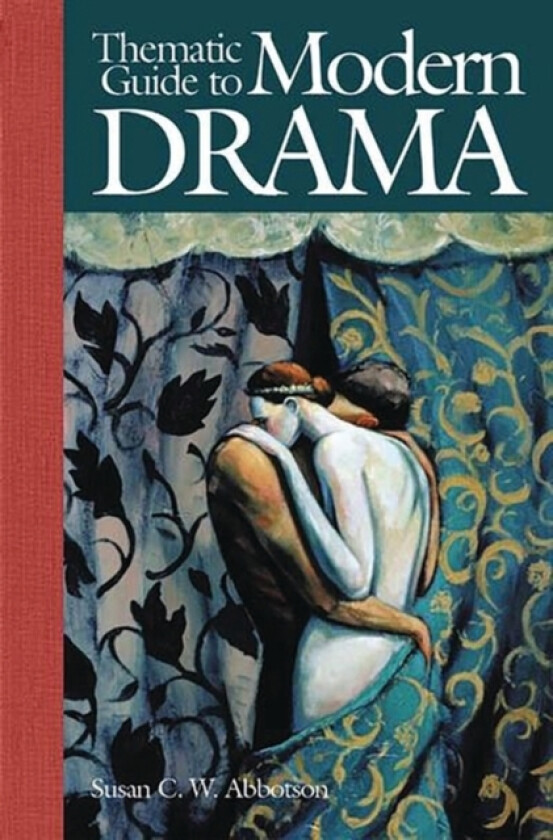 Thematic Guide to Modern Drama av Susan C.W. Abbotson (Hardcover)