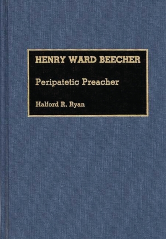 Henry Ward Beecher av Halford R. Ryan (Hardcover)