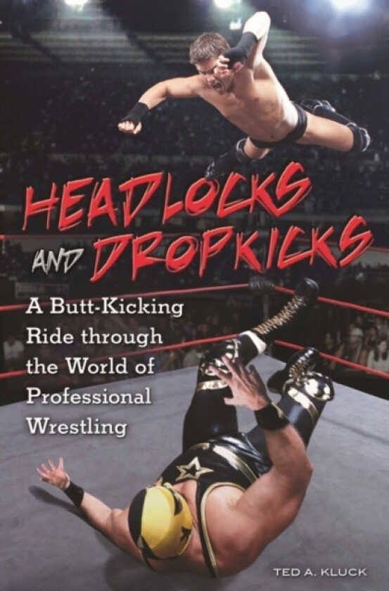 Headlocks and Dropkicks av Ted Kluck (Hardcover)