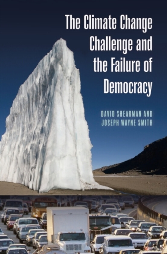 The Climate Change Challenge and the Failure of Democracy av David Shearman, Joseph Wayne Smith (Hardcover)