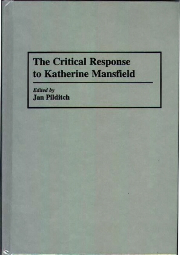 The Critical Response to Katherine Mansfield av Janice Pilditch (Hardcover)