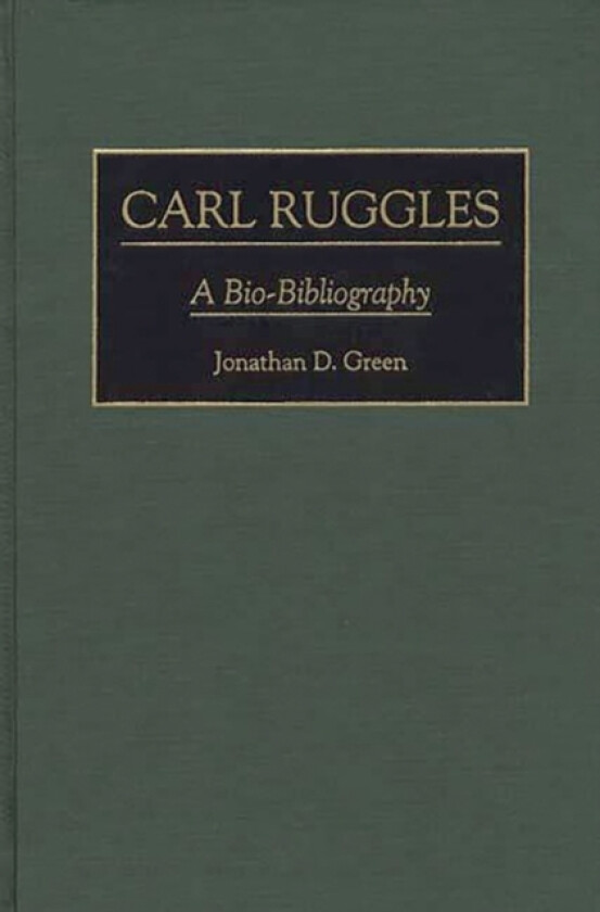 Carl Ruggles av Jonathan D. Green (Hardcover)