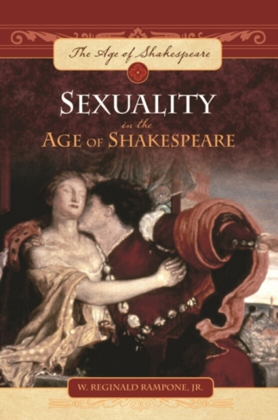 Sexuality in the Age of Shakespeare av W.Reginald Rampone Jr. (Hardcover)