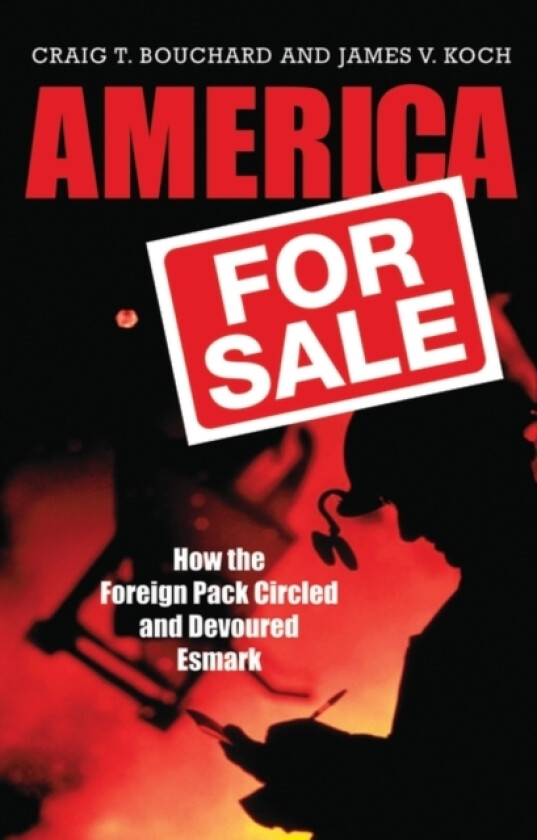 America for Sale av Craig T. Bouchard, James V. Koch (Hardcover)
