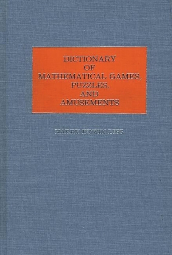 Dictionary of Mathematical Games, Puzzles, and Amusements av Harry E. Eiss (Hardcover)