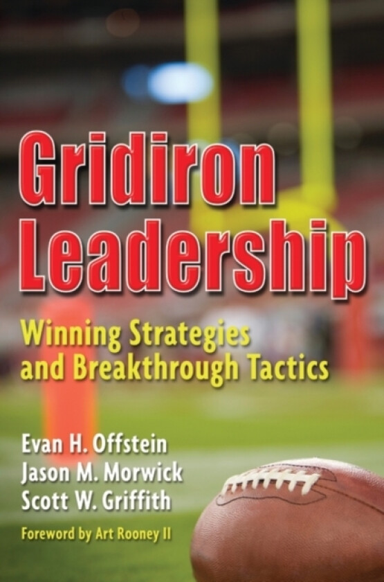 Gridiron Leadership av Evan H. Offstein, Jason M. Morwick, Scott W. Griffith (Hardcover)