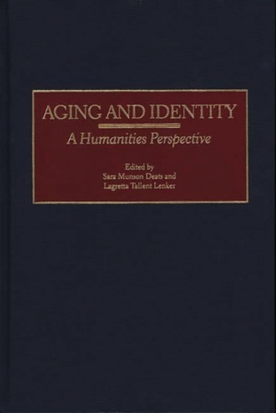 Aging and Identity av Sara M. Deats, Lagretta Lenker (Hardcover)