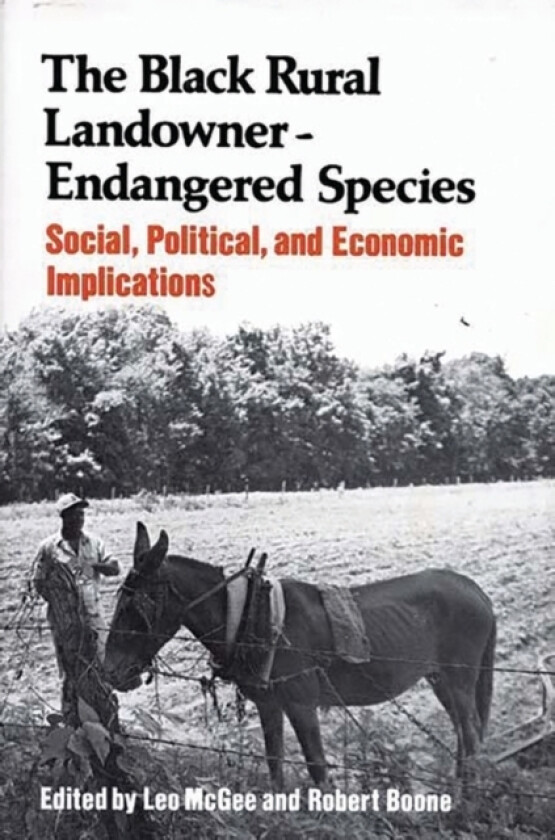 The Black Rural Landowner:Endangered Species av Leo Mcgee, Robert L Boone (Hardcover)