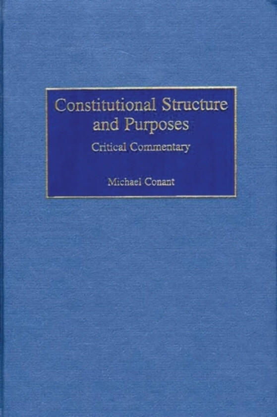 Constitutional Structure and Purposes av Michael Conant (Hardcover)
