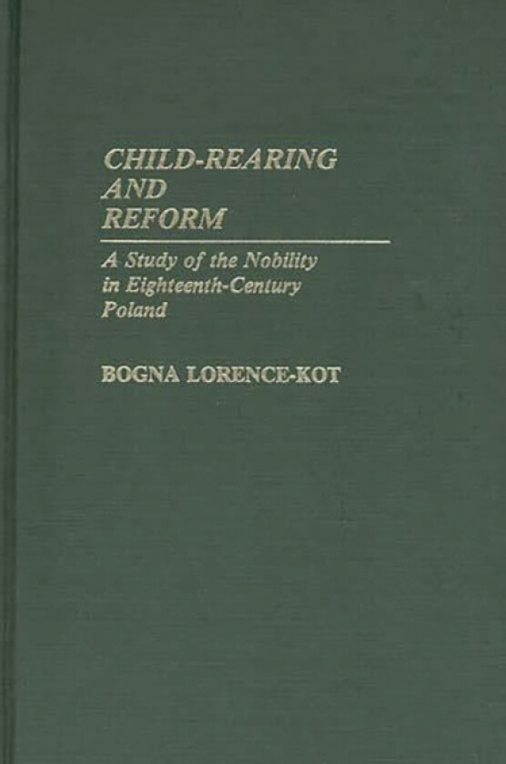 Child-Rearing and Reform av Bogna Kot (Hardcover)