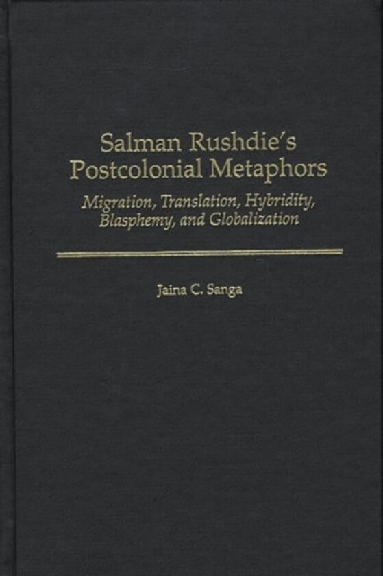Salman Rushdie's Postcolonial Metaphors av Jaina C. Sanga (Hardcover)