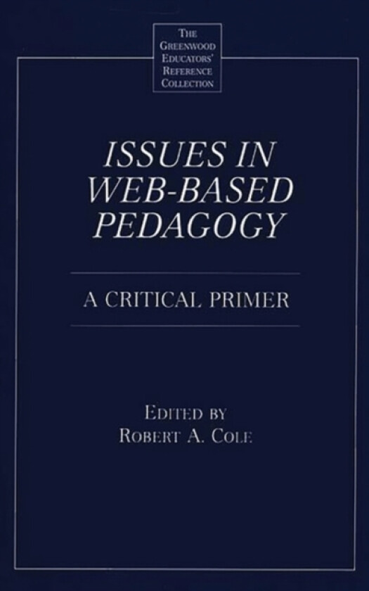 Issues in Web-Based Pedagogy av Robert A. Cole (Hardcover)