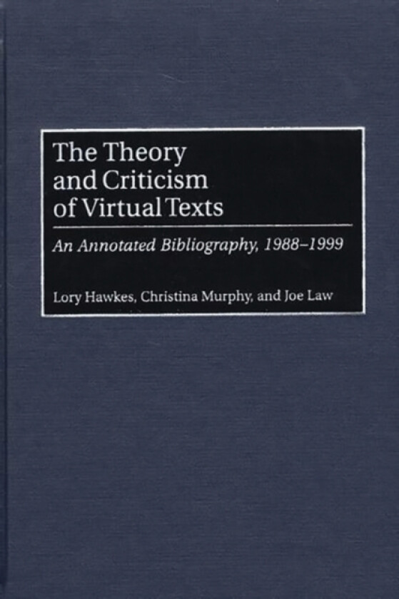 The Theory and Criticism of Virtual Texts av Lory Hawkes, Joe Law, Christina Murphy (Hardcover)