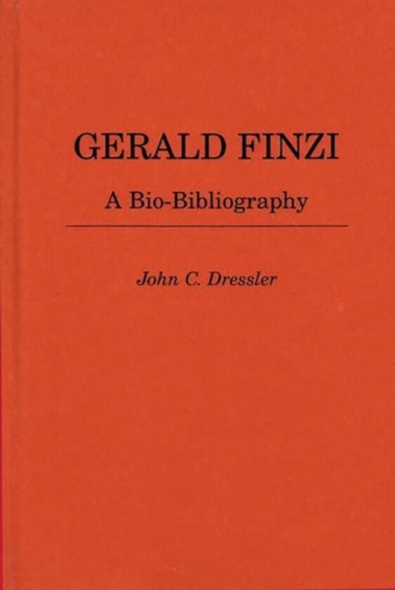 Gerald Finzi av John C. Dressler (Hardcover)