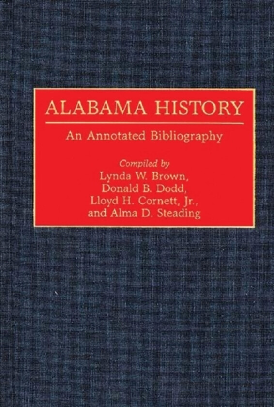 Alabama History av Lynda W. Brown, Lloyd H. Cornett, Donald B. Dodd (Hardcover)