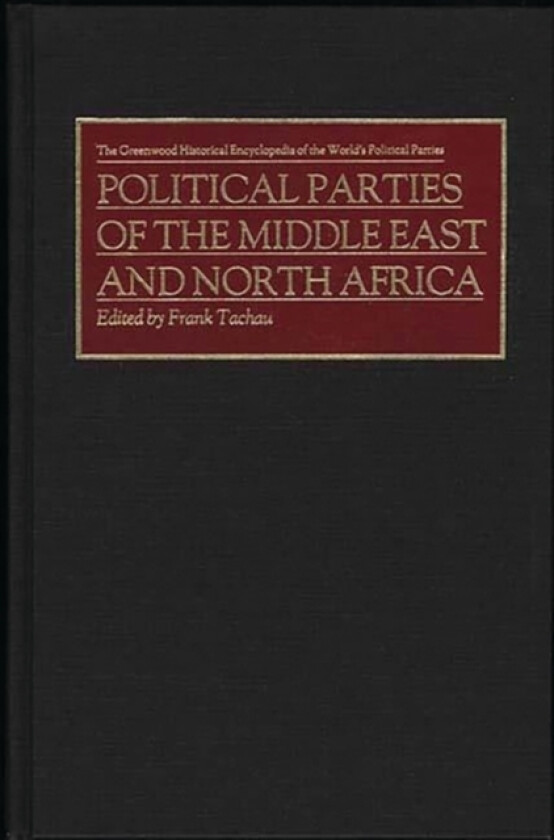 Political Parties of the Middle East and North Africa av Frank Tachau (Hardcover)