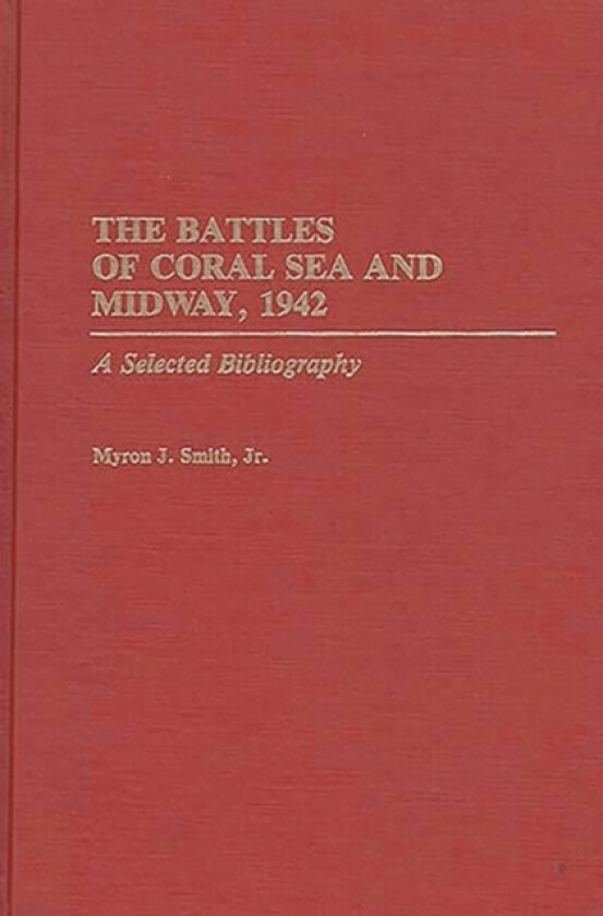 The Battles of Coral Sea and Midway, 1942 av Myron J. Jr. Smith (Hardcover)