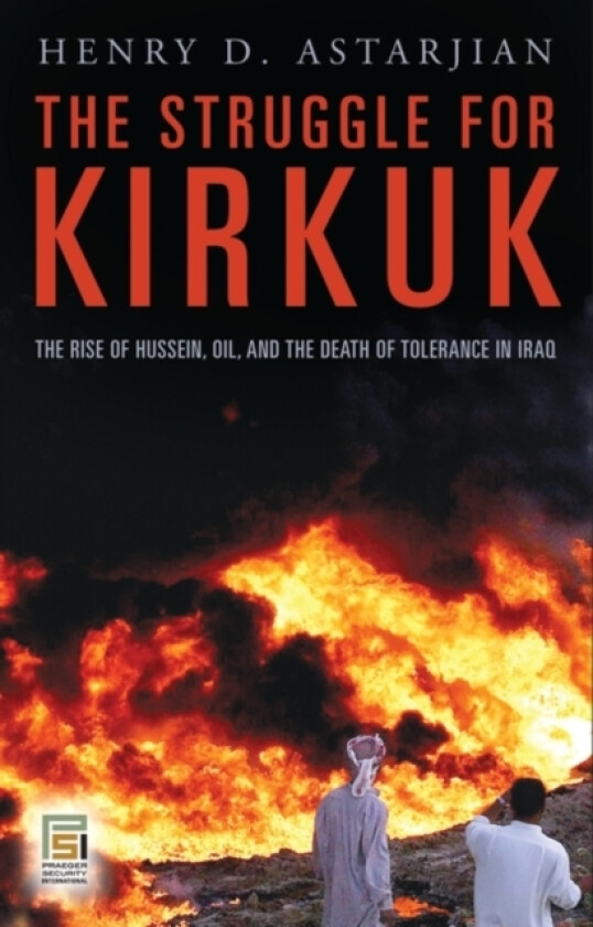 The Struggle for Kirkuk av Henry D.Astarjian M.D. (Hardcover)