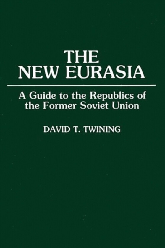 The New Eurasia av David T. Twining (Paperback)