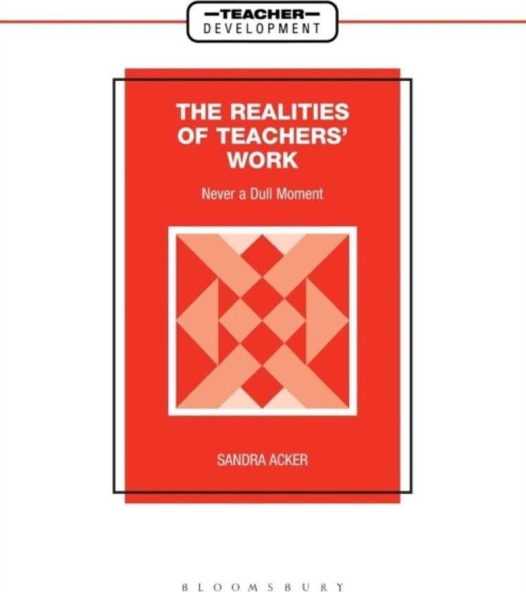 Realities of Teachers' Work av Sandra PhD Acker (Paperback)