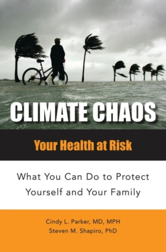 Climate Chaos av Cindy Lou M.D. Parker, Steven M. Ph.D. Shapiro (Hardcover)