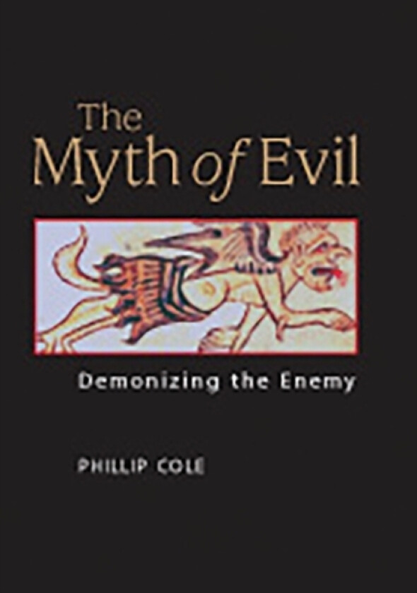 The Myth of Evil av Phillip A. Cole (Hardcover)