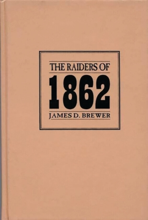 The Raiders of 1862 av James D. Brewer (Hardcover)