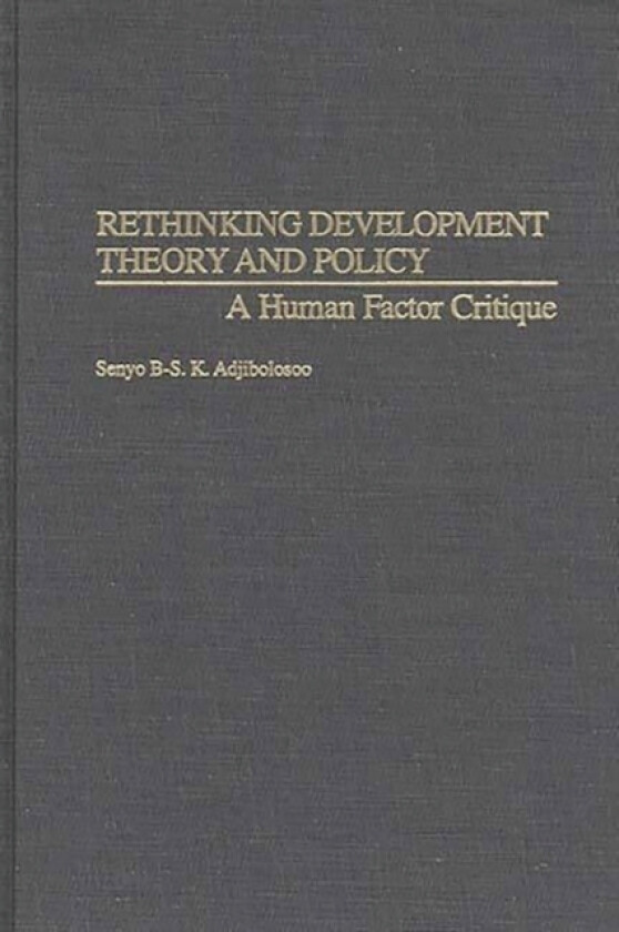 Rethinking Development Theory and Policy av Senyo B-S.K. Adjibolosoo (Hardcover)