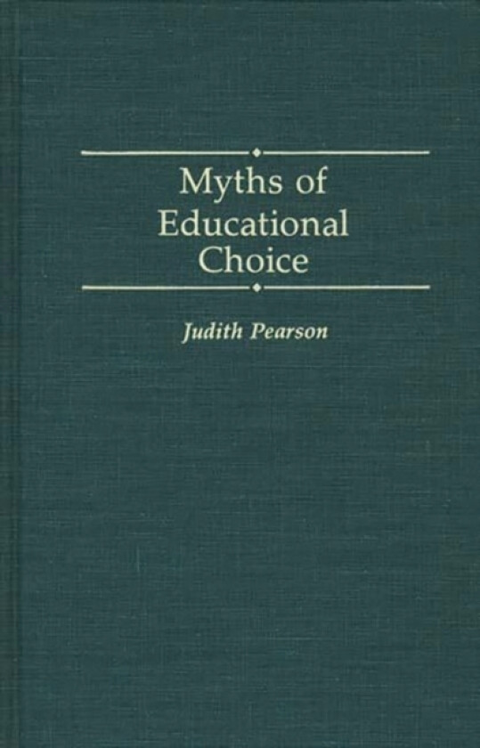 Myths of Educational Choice av Judith Pearson (Hardcover)