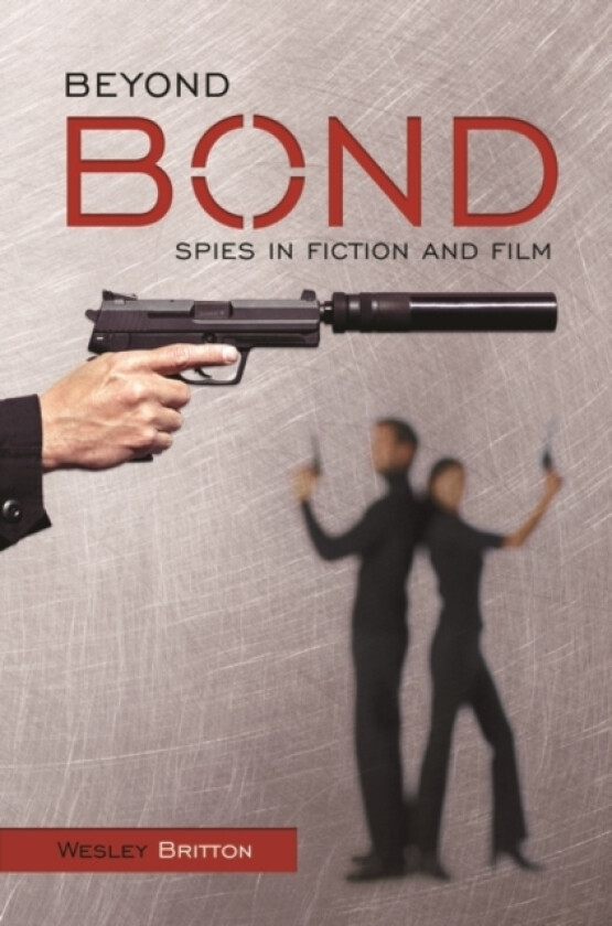 Beyond Bond av Wesley Britton (Hardcover)
