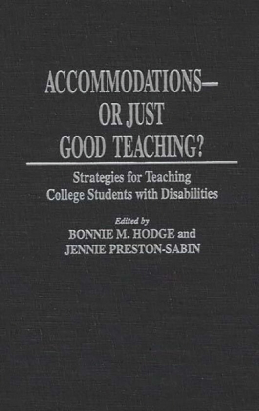Accommodations -- Or Just Good Teaching? av Bonnie M. Hodge, Jennie Preston-Sabin (Hardcover)