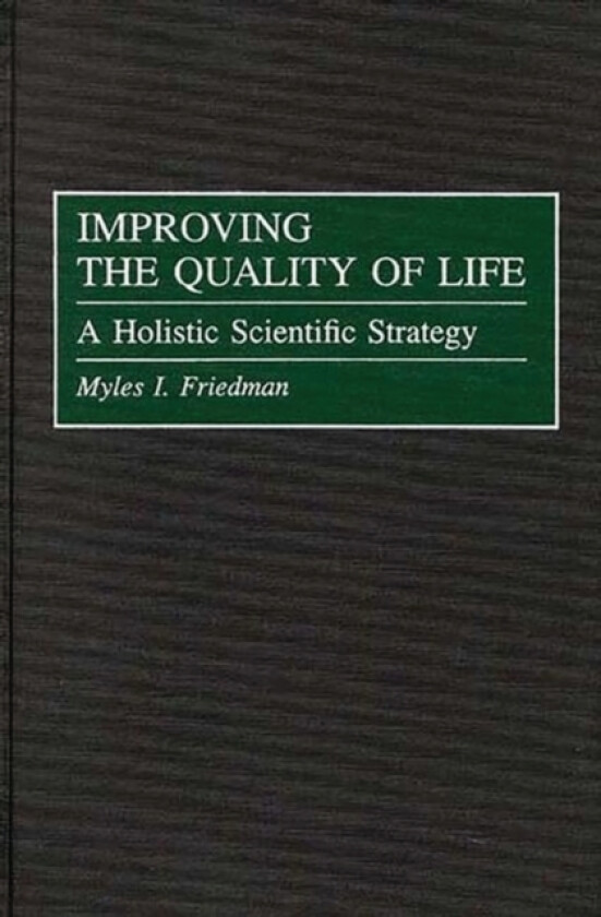Improving the Quality of Life av Myles I. Friedman (Hardcover)
