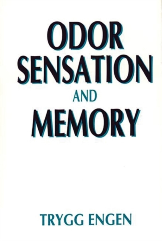 Odor Sensation and Memory av Trygg Engen (Hardcover)