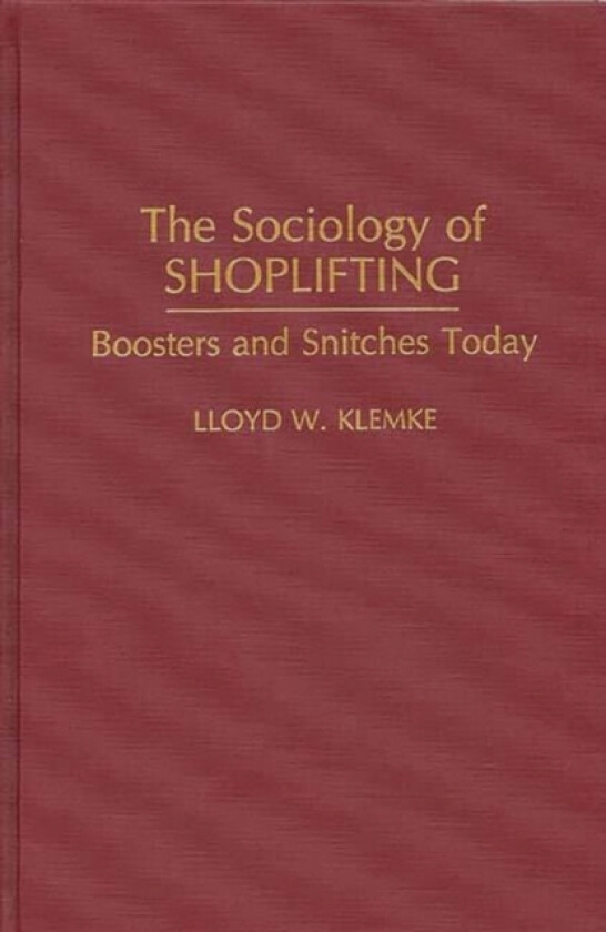 The Sociology of Shoplifting av Lloyd Klemke (Hardcover)