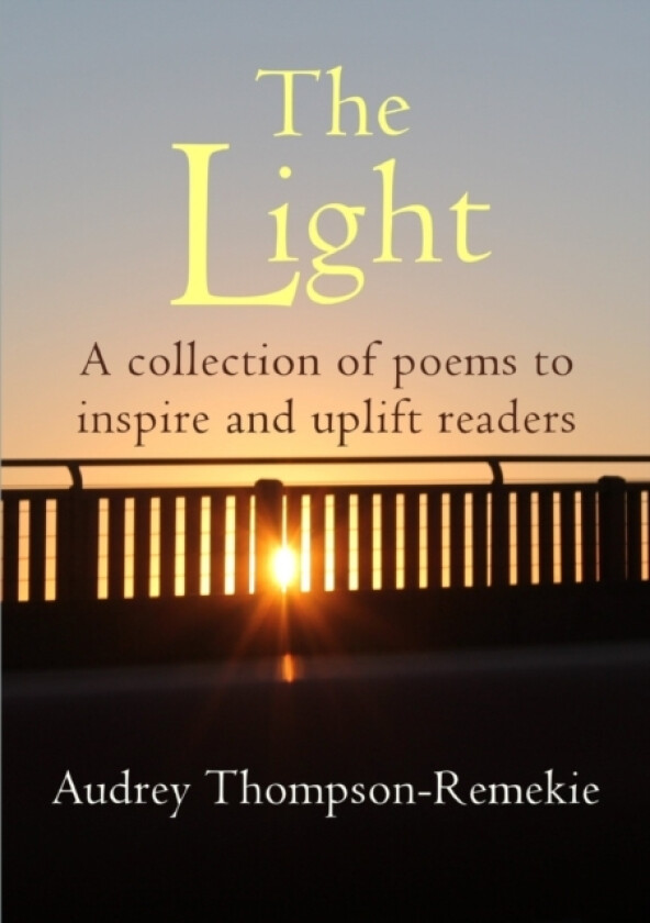 THE LIGHT: A collection of poems to Inspire and Uplift readers av Audrey Thompson-Remekie (Paperback)