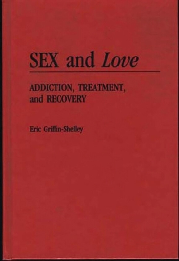Sex and Love av Eric Griffin-Shelley (Hardcover)