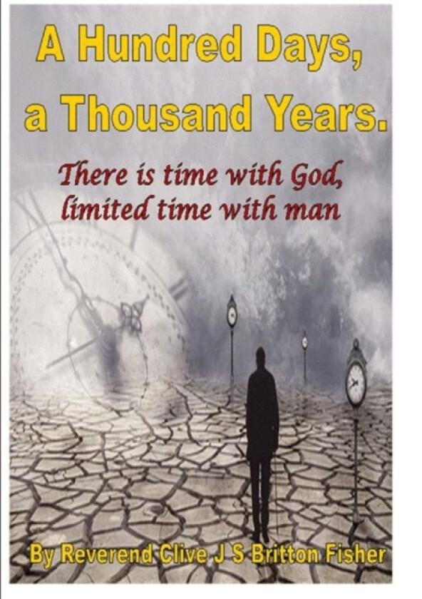 One hundred days one thousand years av Rev Clive J.S.Britton Fisher (Paperback)