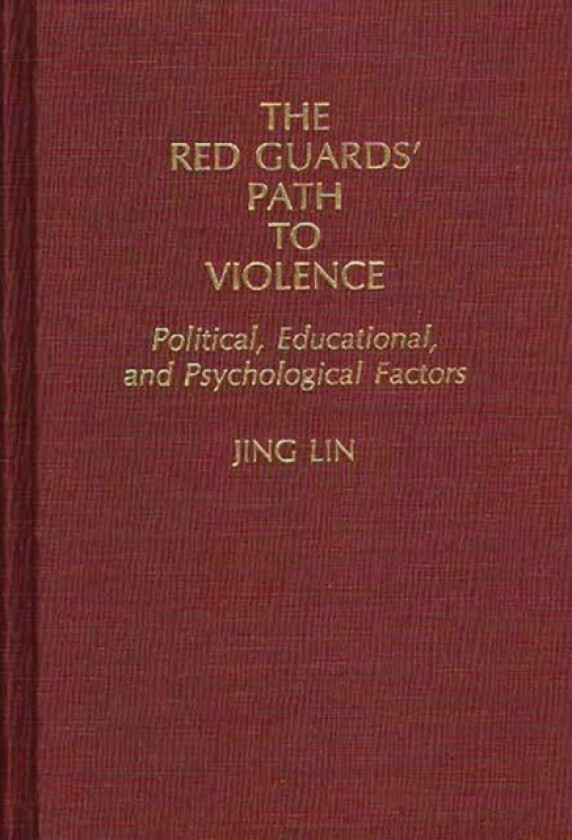 The Red Guards' Path to Violence av Jing Lin (Hardcover)
