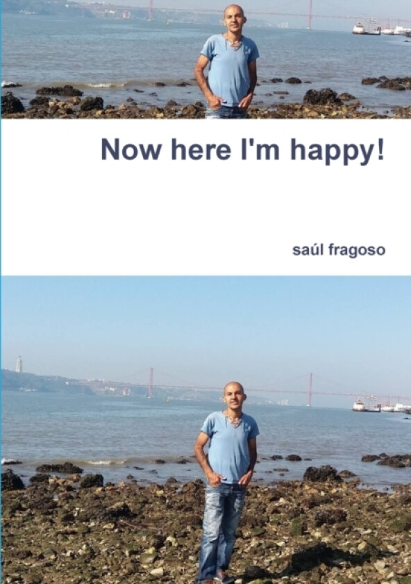 Now here I'm happy! av saul fragoso (Paperback)