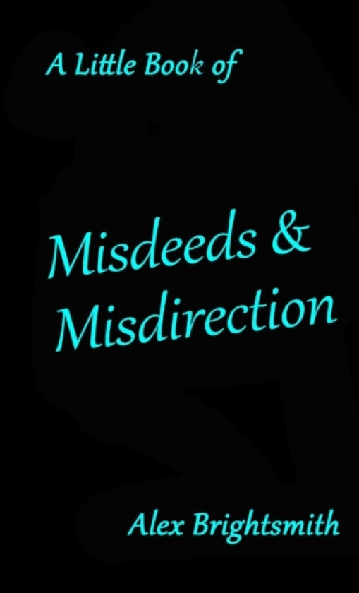 A Little Book of Misdeeds & Misdirection av Alex Brightsmith (Paperback)