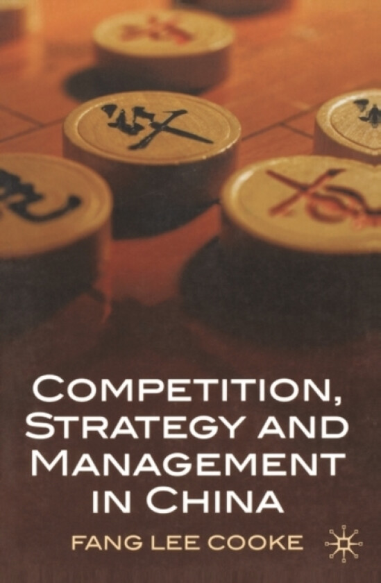 Competition, Strategy and Management in China av Fang Lee Cooke (Paperback)