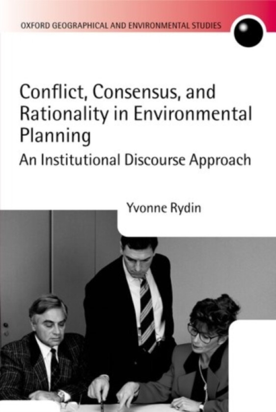Conflict, Consensus, and Rationality in Environmental Planning av Yvonne Rydin (Hardcover)