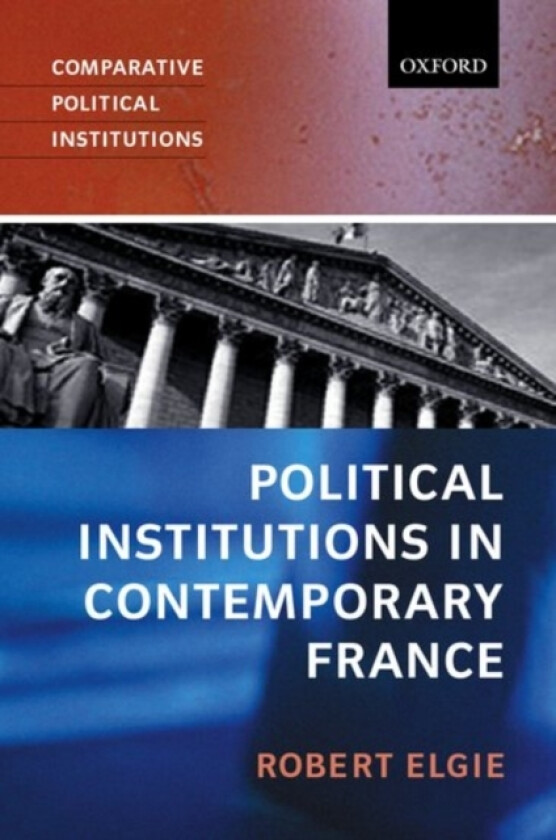 Political Institutions in Contemporary France av Robert Elgie (Paperback)